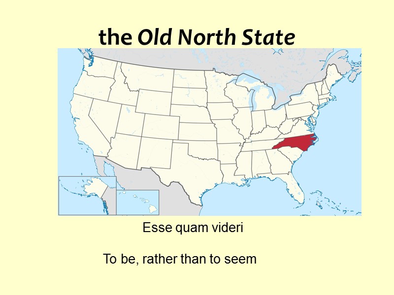 the Old North State      Esse quam videri  